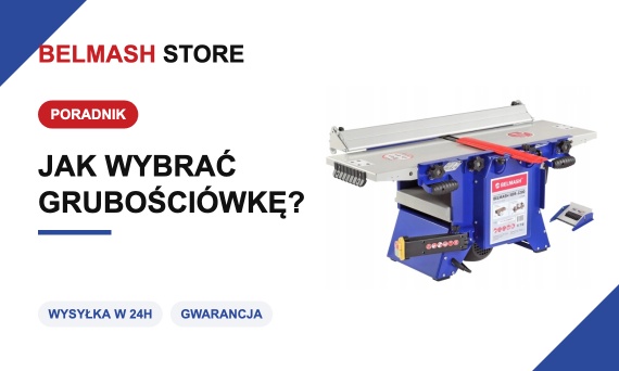 Jak wybrać grubościówkę do warsztatu? Poradnik praktyka
